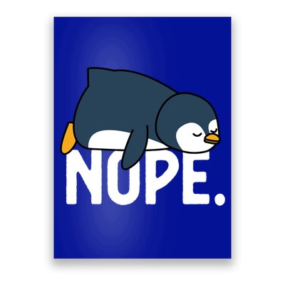  Nope Relaxed Not Today Funny Lazy Penguin Meme Poster