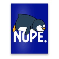  Nope Relaxed Not Today Funny Lazy Penguin Meme Poster