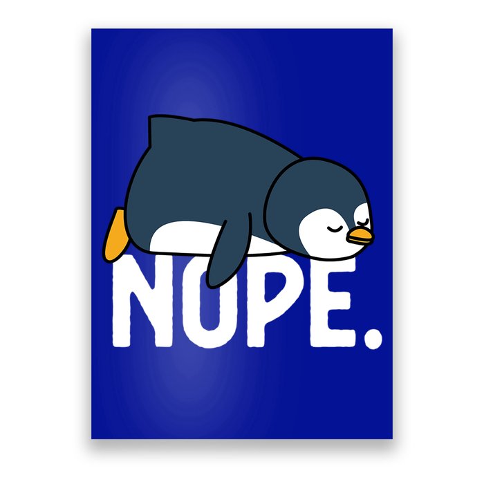  Nope Relaxed Not Today Funny Lazy Penguin Meme Poster