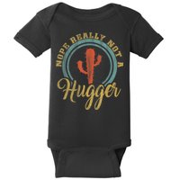 Nope Really Not A Hugger Cactus Funny Sarcastic Meme Idea Baby Bodysuit