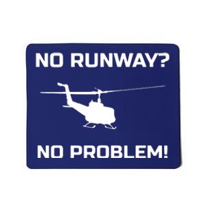 No Runway No Problem Funny Helicopter Pilot Mousepad