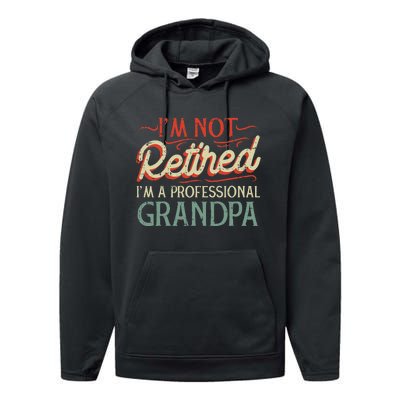 Not Retired Professional Grandpa Funny Grandfathers Day Performance Fleece Hoodie