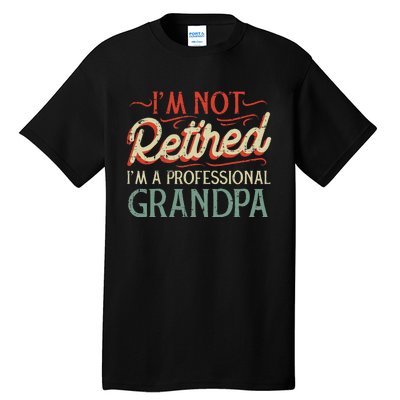 Not Retired Professional Grandpa Funny Grandfathers Day Tall T-Shirt