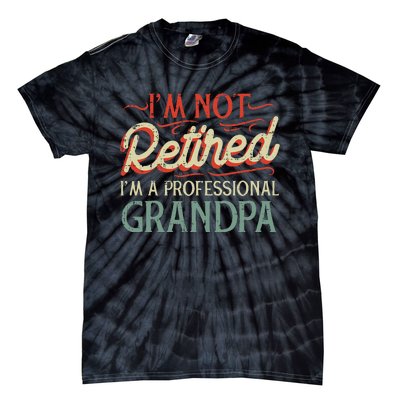 Not Retired Professional Grandpa Funny Grandfathers Day Tie-Dye T-Shirt