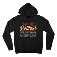 Not Retired Professional Grandpa Funny Grandfathers Day Tall Hoodie