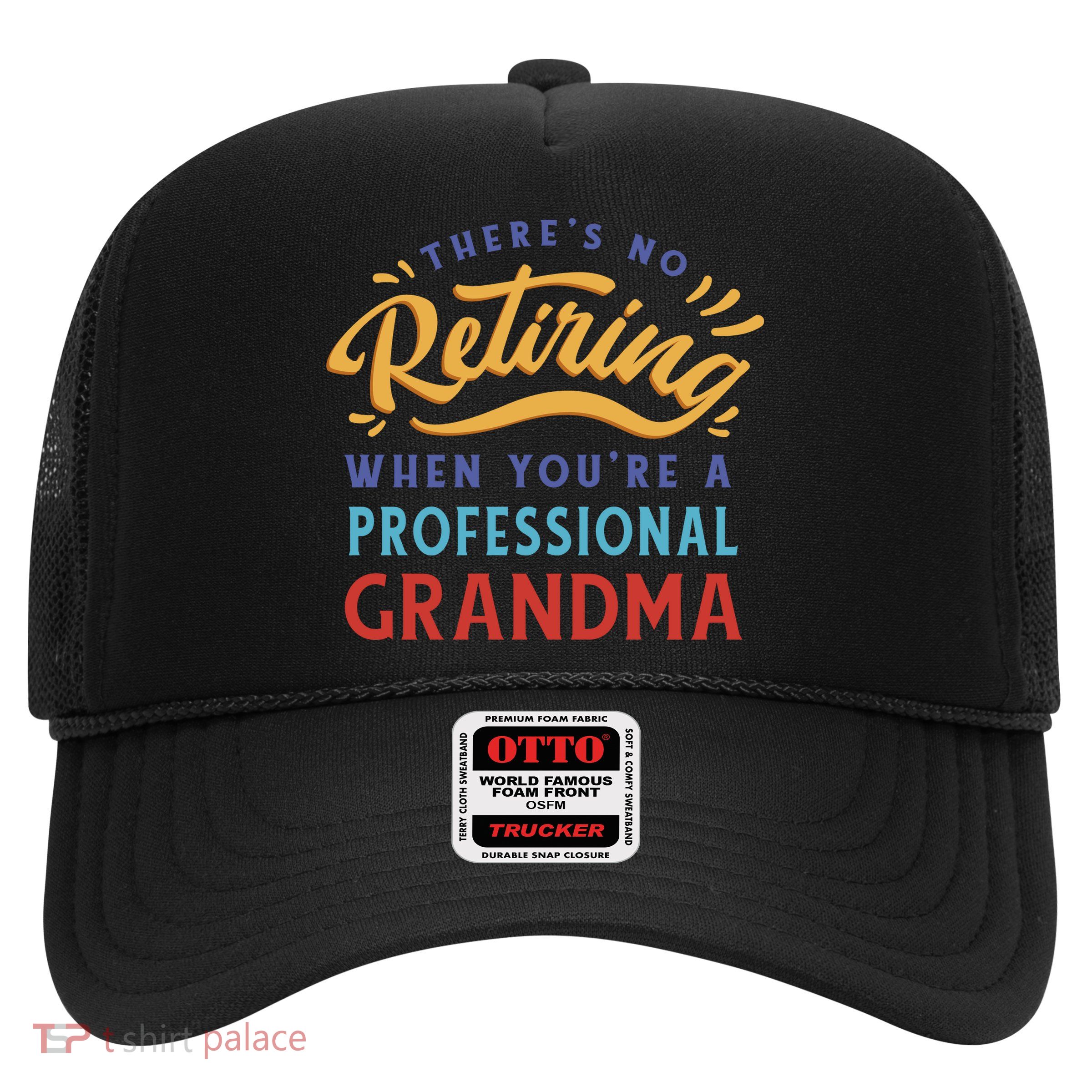 No Retiring Professional Grandma Funny Gift Trucker Hat