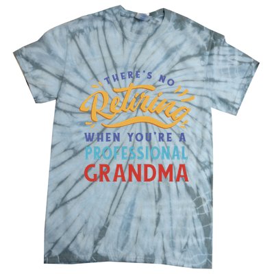 No Retiring Professional Grandma Funny Gift Tie-Dye T-Shirt