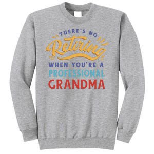 No Retiring Professional Grandma Funny Gift Tall Sweatshirt