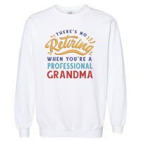 No Retiring Professional Grandma Funny Gift Garment-Dyed Sweatshirt