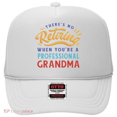 No Retiring Professional Grandma Funny Gift High Crown Mesh Back Trucker Hat