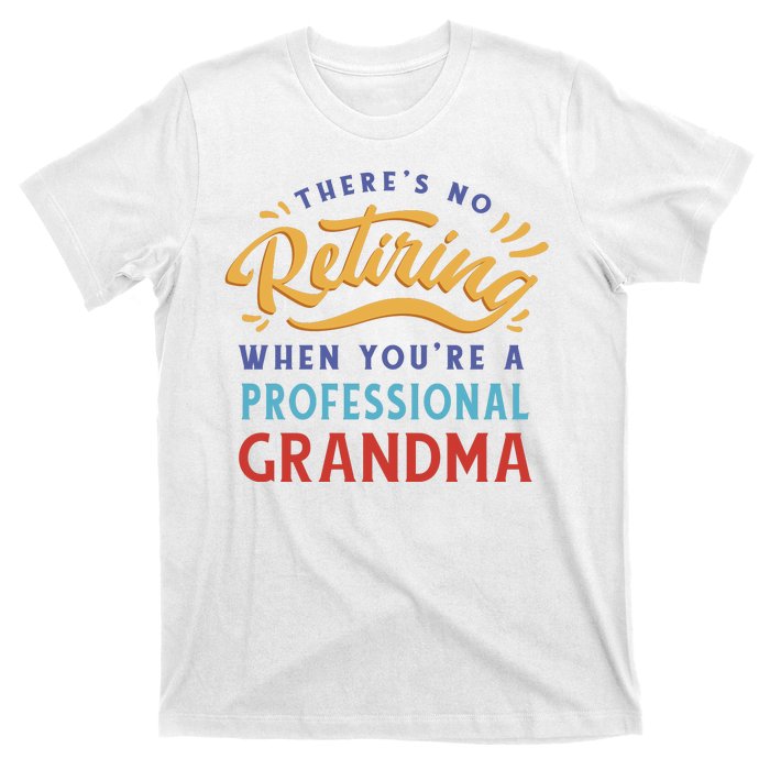 No Retiring Professional Grandma Funny Gift T-Shirt