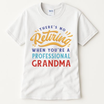 No Retiring Professional Grandma Funny Gift Tall T-Shirt