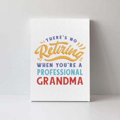 No Retiring Professional Grandma Funny Gift Canvas