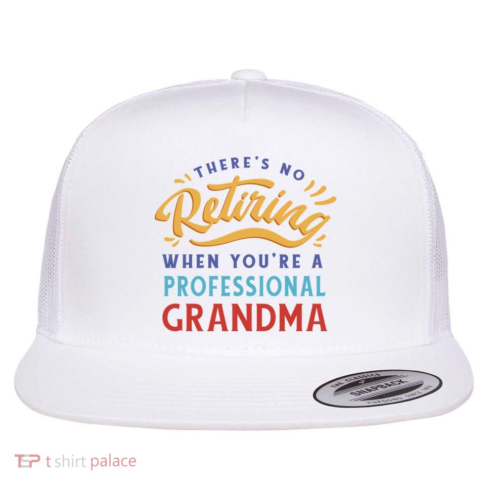 No Retiring Professional Grandma Funny Gift Flatbill Hat