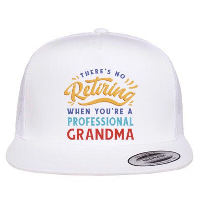 No Retiring Professional Grandma Funny Gift Flat Bill Trucker Hat