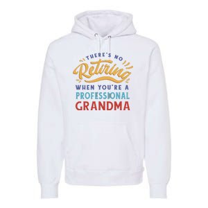 No Retiring Professional Grandma Funny Gift Premium Hoodie