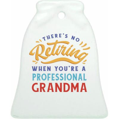 No Retiring Professional Grandma Funny Gift Ceramic Bell Ornament