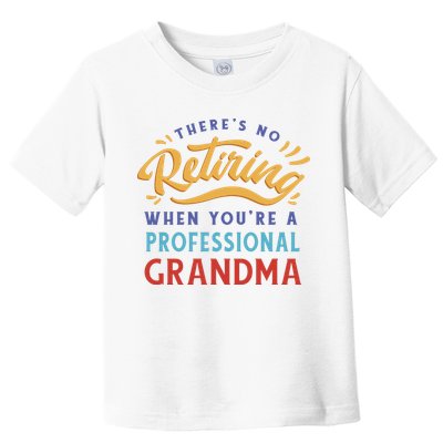 No Retiring Professional Grandma Funny Gift Toddler T-Shirt