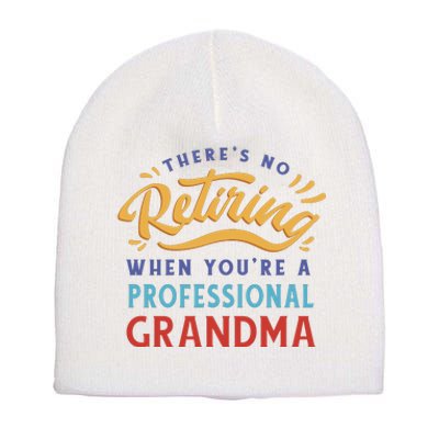 No Retiring Professional Grandma Funny Gift Short Acrylic Beanie