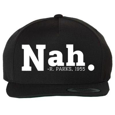 Nah Rosa Park 1955 Blm Juneteenth Funny Sarcastic Wool Snapback Cap