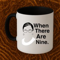 Notorious RBG Ruth Bader Ginsburg When There Are Nine Mug