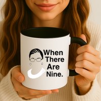 Notorious RBG Ruth Bader Ginsburg When There Are Nine Mug