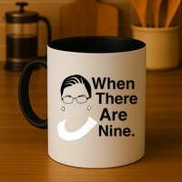 Notorious RBG Ruth Bader Ginsburg When There Are Nine Mug