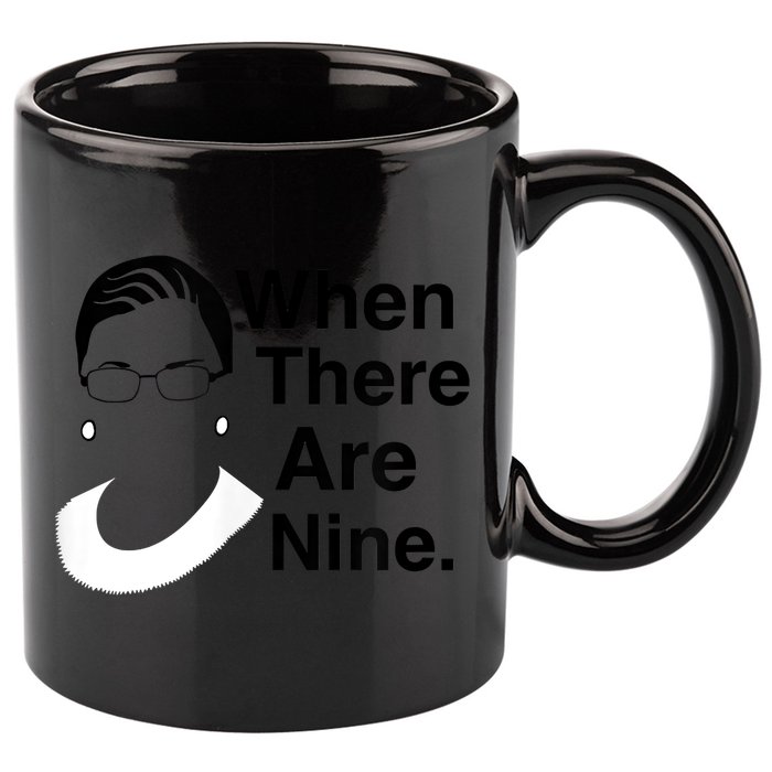 Notorious RBG Ruth Bader Ginsburg When There Are Nine 11oz C Handle Ceramic Mug
