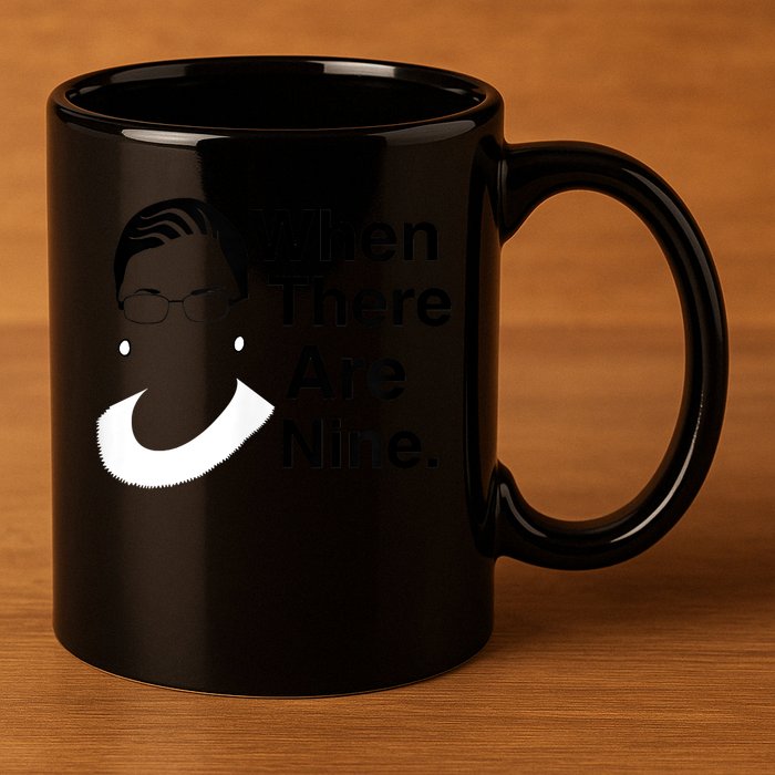 Notorious RBG Ruth Bader Ginsburg When There Are Nine 11oz C Handle Ceramic Mug