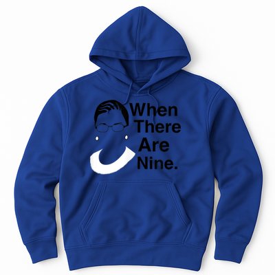 Notorious RBG Ruth Bader Ginsburg When There Are Nine Hoodie