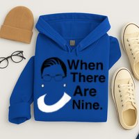 Notorious RBG Ruth Bader Ginsburg When There Are Nine Hoodie