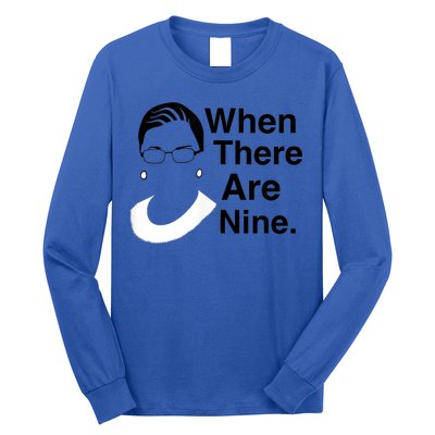 Notorious RBG Ruth Bader Ginsburg When There Are Nine Long Sleeve Shirt