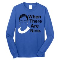 Notorious RBG Ruth Bader Ginsburg When There Are Nine Long Sleeve Shirt