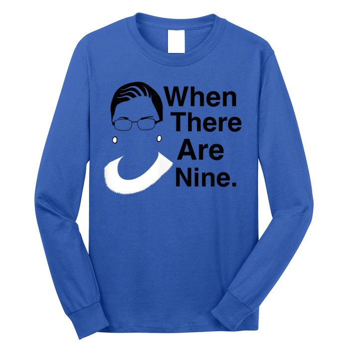 Notorious RBG Ruth Bader Ginsburg When There Are Nine Long Sleeve Shirt