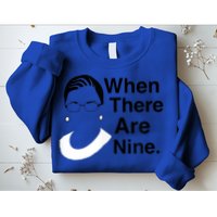 Notorious RBG Ruth Bader Ginsburg When There Are Nine Sweatshirt