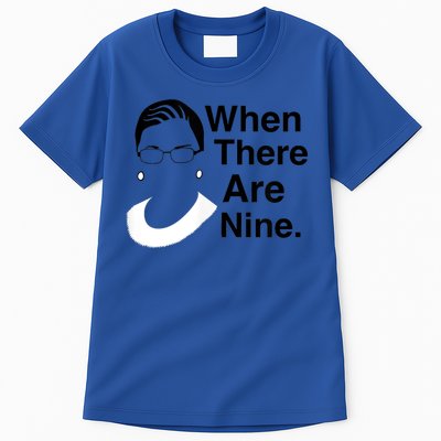 Notorious RBG Ruth Bader Ginsburg When There Are Nine Tall T-Shirt
