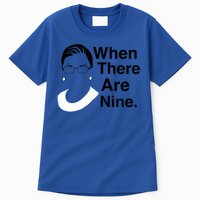 Notorious RBG Ruth Bader Ginsburg When There Are Nine Tall T-Shirt