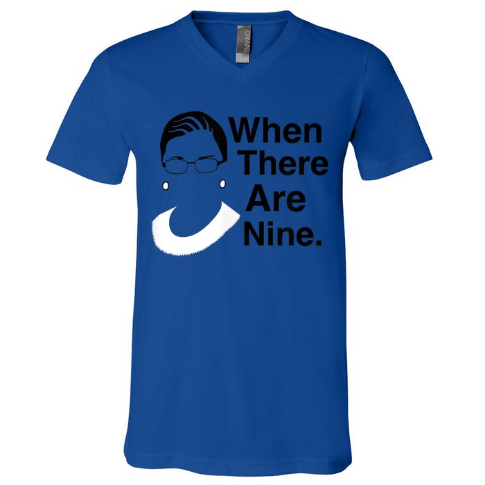 Notorious RBG Ruth Bader Ginsburg When There Are Nine V-Neck T-Shirt