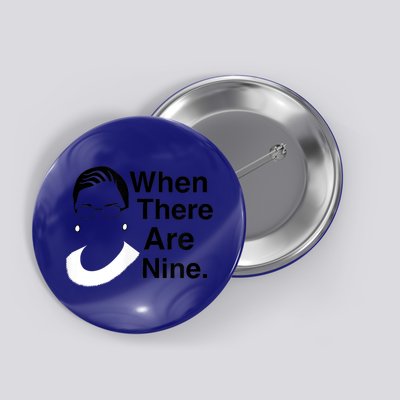 Notorious RBG Ruth Bader Ginsburg When There Are Nine Button