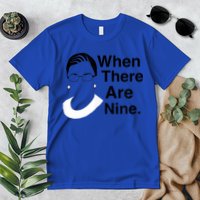 Notorious RBG Ruth Bader Ginsburg When There Are Nine Premium T-Shirt