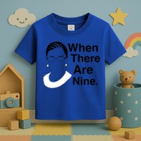 Notorious RBG Ruth Bader Ginsburg When There Are Nine Toddler T-Shirt