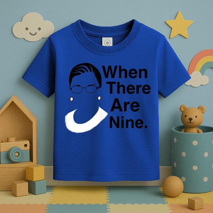 Notorious RBG Ruth Bader Ginsburg When There Are Nine Toddler T-Shirt