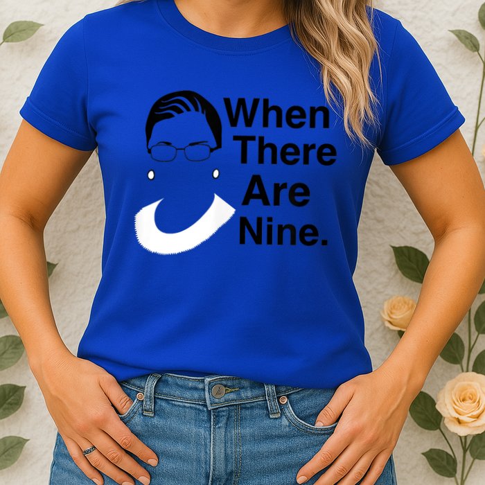 Notorious RBG Ruth Bader Ginsburg When There Are Nine Womens T-Shirt