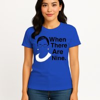 Notorious RBG Ruth Bader Ginsburg When There Are Nine Womens T-Shirt