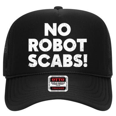 No Robot Scabs Anti AI Chatbots WGA On Strike High Crown Mesh Back Trucker Hat