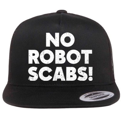 No Robot Scabs Anti AI Chatbots WGA On Strike Flat Bill Trucker Hat