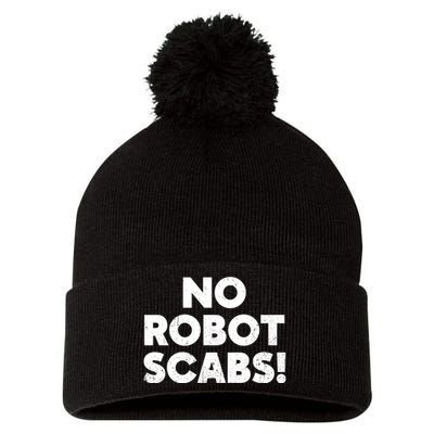 No Robot Scabs Anti AI Chatbots WGA On Strike Pom Pom 12in Knit Beanie