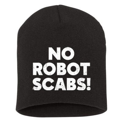 No Robot Scabs Anti AI Chatbots WGA On Strike Short Acrylic Beanie