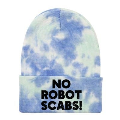 No Robot Scabs Anti AI Chatbots WGA On Strike Tie Dye 12in Knit Beanie