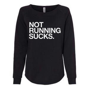 NOT RUNNING SUCKS Funny Runner Jogging Jogger Fitness Race Womens California Wash Sweatshirt